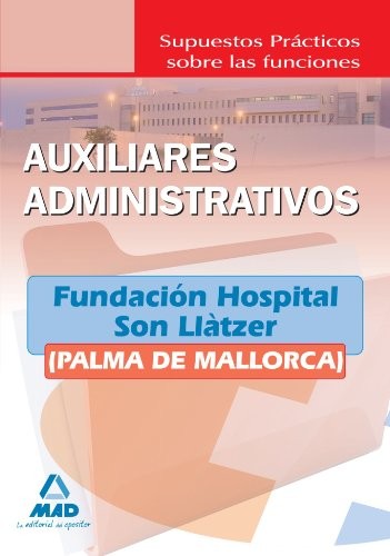 Auxiliares administrativos de la fundación hospital son llàtzer . Supuestos prácticos sobre sus funciones