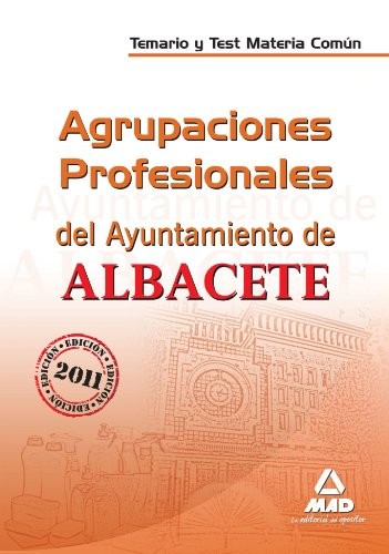 Agrupaciones profesionales del ayuntamiento de albacete. Temario y test. Materia común