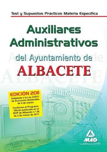 Auxiliares administrativos del ayuntamiento de albacete. Test y supuestos prácticos. Materia específica