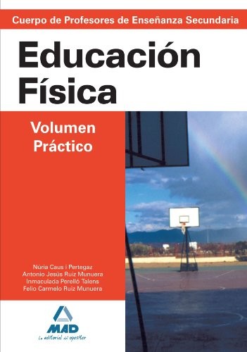 Cuerpo de profesores de enseñanza secundaria. Educación física. Volumen práctico