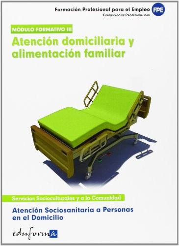 Atención sociosanitaria a personas en el domicilio.Atención domiciliaria y alimentación familiar