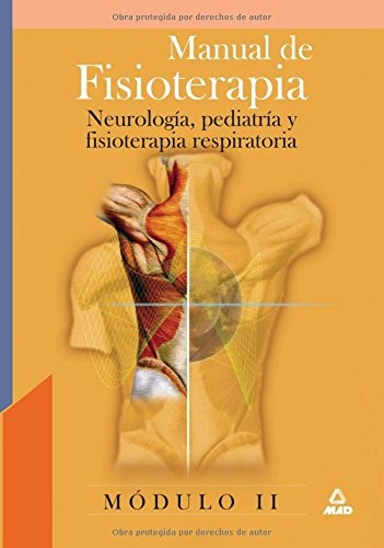 Manual de fisioterapia. Modulo ii. Neurologia, pediatria y fisoterapia respiratoria.