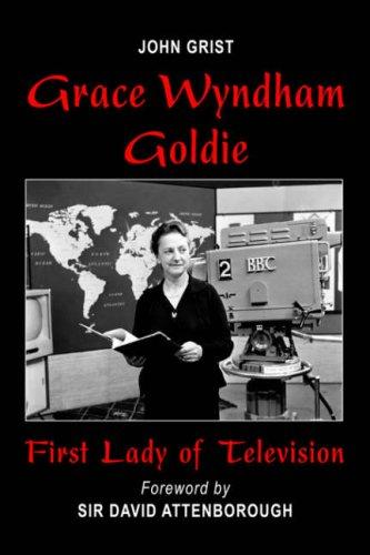 Grace Wyndham Goldie, First Lady of Television