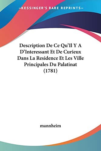 Description De Ce Qu'Il Y A D'Interessant Et De Curieux Dans La Residence Et Les Ville Principales Du Palatinat
