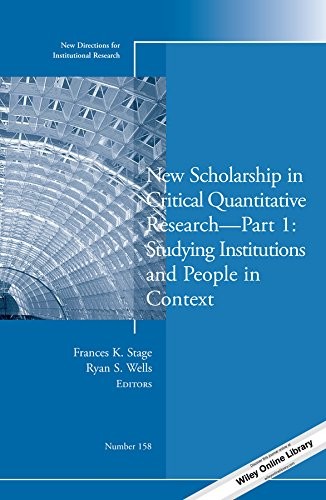 New Scholarship in Critical Quantitative Research, Part 1 : Studying Institutions and People in Context Pt. 1, No. 158