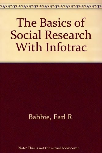 The Basics of Social Research With Infotrac