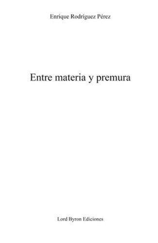 Entre materia y premura