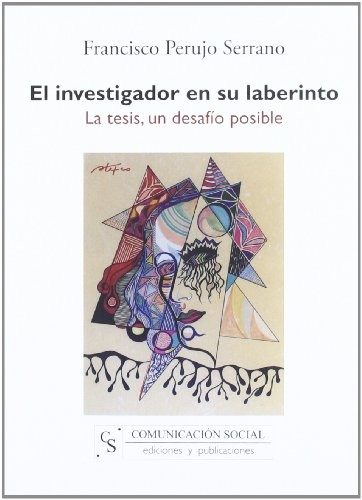 El investigador en su laberinto. La tesis, un desafío posible