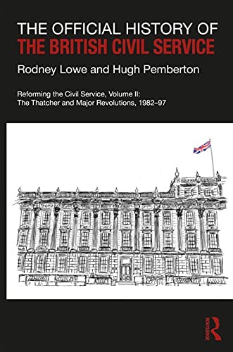 Official History of the British Civil Service : Reforming the Civil Service, Volume II
