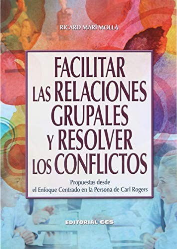 Facilitar las relaciones grupales y resolver los conflictos