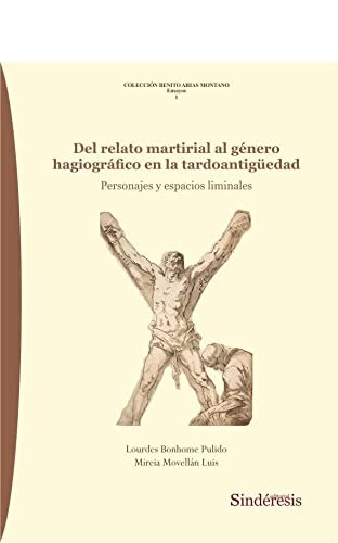 DEL RELATO MARTIRIAL AL GÉNERO HAGIOGRÁFICO EN LA TARDOANTIGÜEDAD