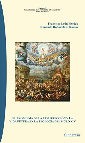 EL PROBLEMA DE LA RESURRECIÓN Y LA VIDA FUTURA EN LA TEOLOGÍA DEL SIGLO XIV