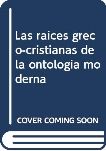 LAS RAÍCES GRECO-CRISTIANAS DE LA ONTOLOGÍA MODERNA