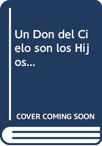 Un Don del Cielo son los Hijos...