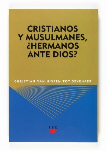 Cristianos y musulmanes, ¿hermanos ante Dios?