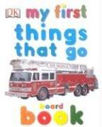 My First Things That Go Board Book (My First Books)