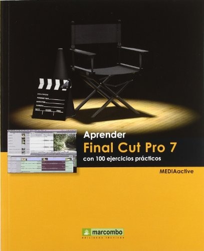 Aprender Final Cut Pro 7 con 100 ejercicios prácticos