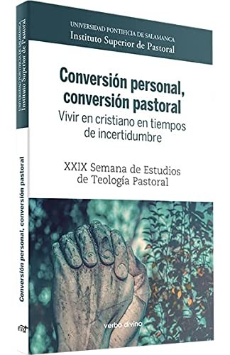 Conversión personal, conversión pastoral. Vivir en cristiano en tiempos de incertidumbre