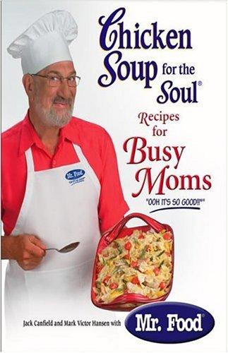 Chicken Soup for the Soul Recipes for Busy Moms (Chicken Soup for the Soul)