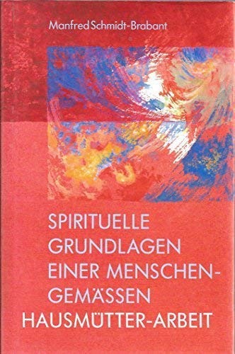 Spirituelle Grundlagen einer menschengemäßen Hausmütterarbeit