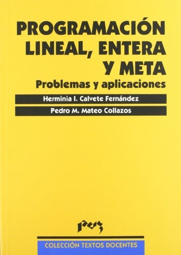 Programación lineal, entera y meta. Problemas y aplicaciones