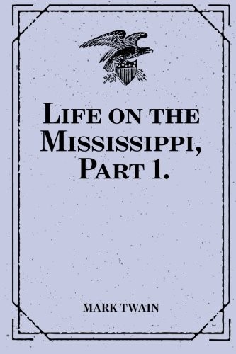 Life on the Mississippi, Part 1.