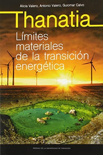 Thanatia. Límites materiales de la transición energética