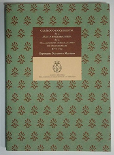 Catálogo documental de la Junta Preparatoria de la Real Academia de Bellas Artes de San Fernando, 1744-1752