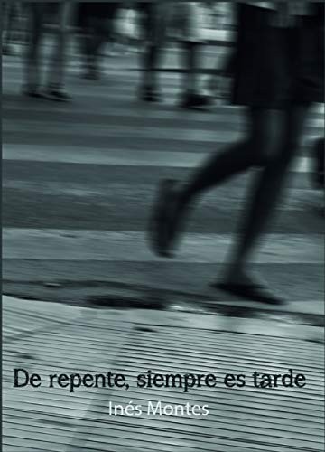 De repente, siempre es tarde