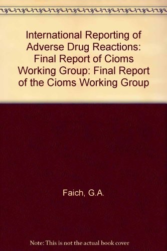 International Reporting of Adverse Drug Reactions : Final Report of the CIOMS Working Group