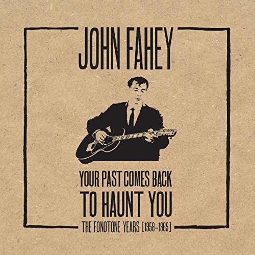 John Fahey : Your Past Comes Back to Haunt You