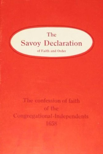 The Savoy declaration of faith and order, 1658