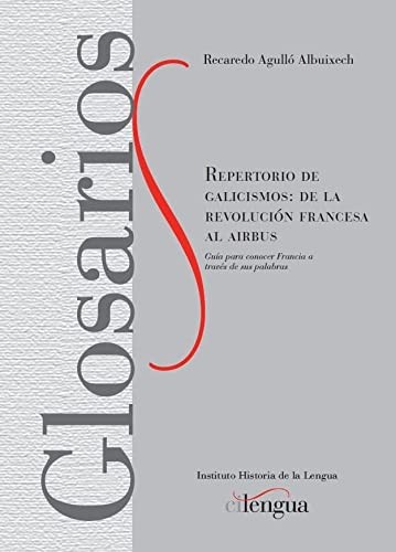 Repertorio de galicismos : de la Revolución Francesa al airbus.