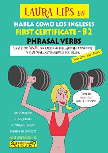Laura Lips en Habla como los Ingleses -FIRST CERTIFICATE -B2 PHRASAL VERBS