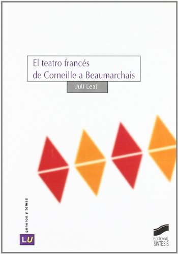 El teatro francés de Corneille a Beaumarchais