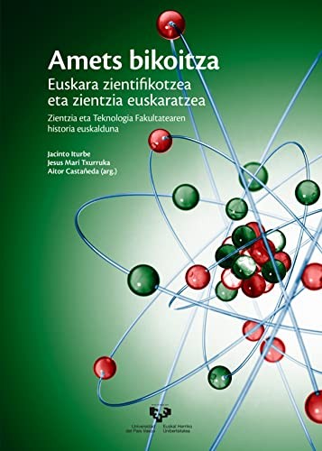 Amets bikoitza. Euskara zientifikotzea eta zientzia euskaratzea. Zientzia eta Teknologia Fakultatearen historia euskalduna