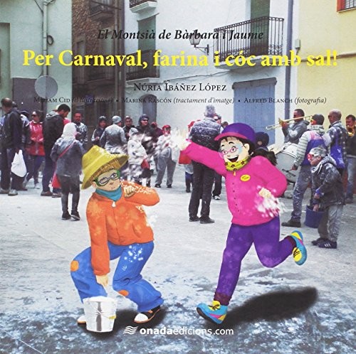 Per Carnaval, farina i cóc amb sal!