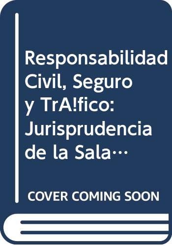 Responsabilidad Civil, Seguro y Tráfico : Jurisprudencia de la Sala Primera del Tribunal Supremo