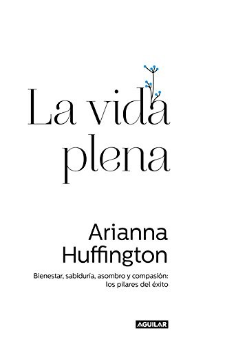 La vida plena : Bienestar, sabiduría, asombro y compasión