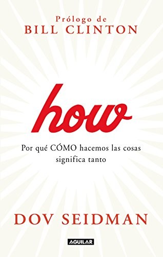 How. Por qué CÓMO hacemos las cosas significa tanto