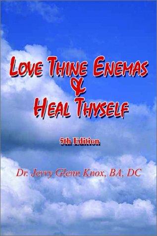 Love Thine Enemas & Heal Thyself
