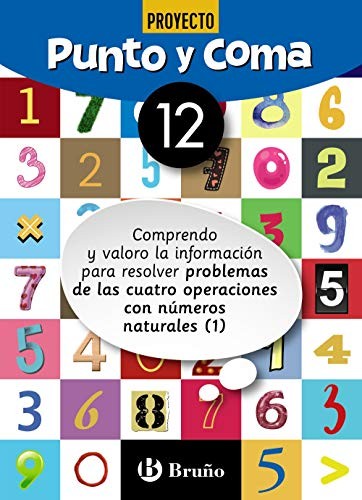 Punto y Coma Matemáticas 12 Comprendo y valoro la información para resolver problemas de las cuatro operaciones con números naturales