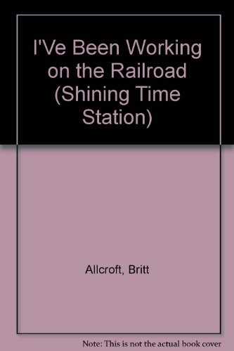 I'Ve Been Working on the Railroad