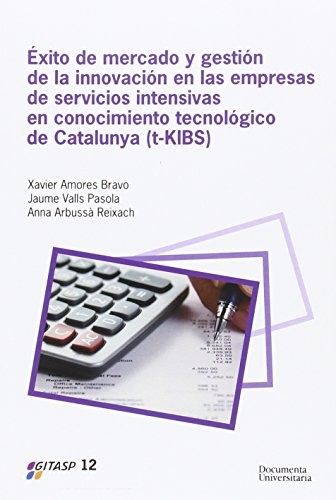 Éxito de mercado y gestión de la innovación en las empresas de servicios intensivas en conocimiento tecnológico de Cataluña