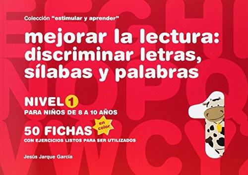 Mejorar la lectura : discriminar letras, sílabas y palabras : nivel 1
