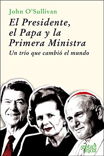 EL PRESIDENTE, EL PAPA Y LA PRIMERA MINISTRA.UN TRÍO QUE CAMBIÓ EL MUNDO