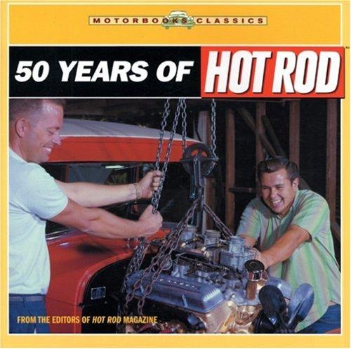 50 Years of the Hot Rod (Motorbooks Classic)
