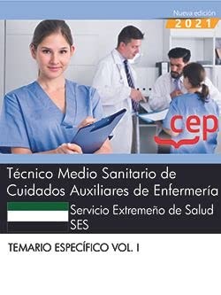 Técnico Medio Sanitario de Cuidados Auxiliares de Enfermería. Servicio Extremeño de Salud . Temario específico. Vol. I