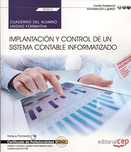 Cuaderno del alumno. Implantación y control de un sistema contable informatizado . Certificados de Profesionalidad. Gestión contable y gestión administrativa para auditoría