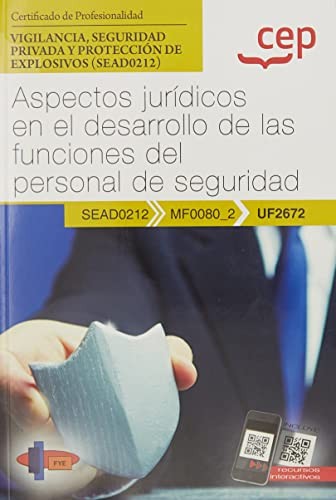 Manual. Aspectos jurídicos en el desarrollo de las funciones del personal de seguridad . Certificados de profesionalidad. Vigilancia, seguridad privada y protección de explosivos